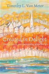 Book cover of Created in Delight by Timothy L. Van Meter
