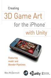 Book cover of Creating 3D Game Art for the iPhone with Unity by Wes McDermott