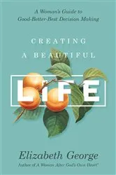 Book cover of Creating a Beautiful Life by Elizabeth George