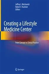 Book cover of Creating a Lifestyle Medicine Center by Jeffrey I. Mechanick