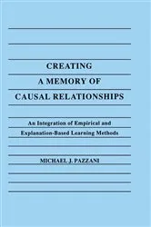 Book cover of Creating A Memory of Causal Relationships by Michael J. Pazzani