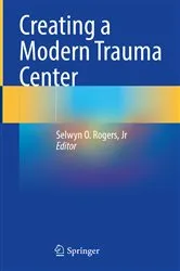 Book cover of Creating a Modern Trauma Center by Rogers, Jr, Selwyn O.