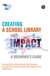 Book cover of Creating a School Library with Impact by Caroline Roche