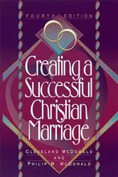 Book cover of Creating a Successful Christian Marriage (4th ed.) by Cleveland McDonald