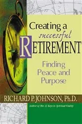 Book cover of Creating a Successful Retirement by Johnson Richard P.