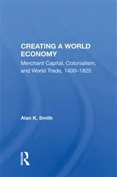 Book cover of Creating A World Economy by Alan K. Smith