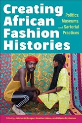 Book cover of Creating African Fashion Histories by JoAnn McGregor