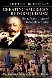 Book cover of Creating American Reform Judaism by Sefton D. Temkin