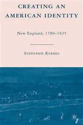Book cover of Creating an American Identity by S. Kermes