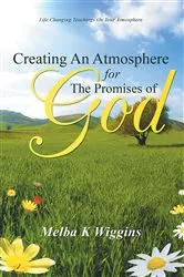 Book cover of Creating an Atmosphere for the Promises of God by Melba K. Wiggins