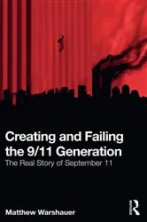 Book cover of Creating and Failing the 9/11 Generation by Matthew Warshauer