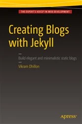 Book cover of Creating Blogs with Jekyll by Vikram Dhillon