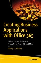 Book cover of Creating Business Applications with Office 365 by Jeffrey M. Rhodes