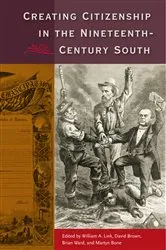 Book cover of Creating Citizenship in the Nineteenth-Century South by William A. Link