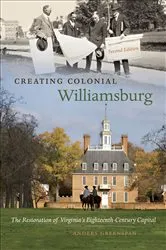 Book cover of Creating Colonial Williamsburg (2nd ed.) by Anders Greenspan