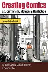 Book cover of Creating Comics as Journalism, Memoir and Nonfiction by Randy Duncan