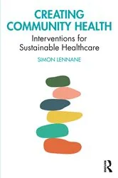 Book cover of Creating Community Health by Simon Lennane