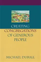 Book cover of Creating Congregations of Generous People by Michael Durall