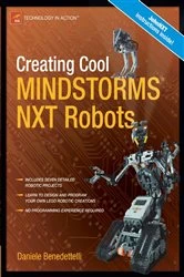Book cover of Creating Cool MINDSTORMS NXT Robots by Daniele Benedettelli