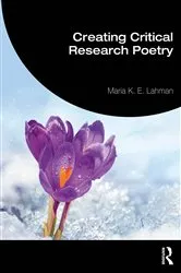 Book cover of Creating Critical Research Poetry by Maria K. E. Lahman