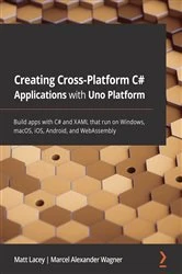 Book cover of Creating Cross-Platform C# Applications with Uno Platform by Matt Lacey