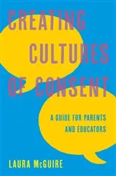Book cover of Creating Cultures of Consent by Laura McGuire