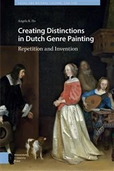 Book cover of Creating Distinctions in Dutch Genre Painting by Angela Ho