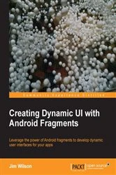 Book cover of Creating Dynamic UI with Android Fragments by Jim Wilson