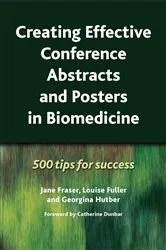 Book cover of Creating Effective Conference Abstracts and Posters in Biomedicine by Jane Fraser