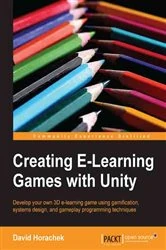 Book cover of Creating ELearning Games with Unity by David Horachek