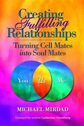 Book cover of Creating Fulfilling Relationships by Michael Mirdad