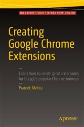 Book cover of Creating Google Chrome Extensions by Prateek Mehta