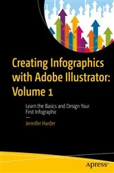 Book cover of Creating Infographics with Adobe Illustrator: Volume 1 by Jennifer Harder