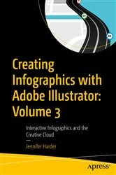 Book cover of Creating Infographics with Adobe Illustrator: Volume 3 by Jennifer Harder