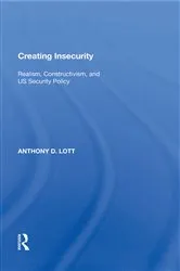 Book cover of Creating Insecurity by Anthony D. Lott