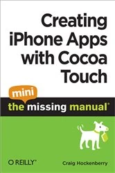 Book cover of Creating iPhone Apps with Cocoa Touch: The Mini Missing Manual by Craig Hockenberry
