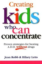 Book cover of Creating Kids Who Can Concentrate by Hilary Letts