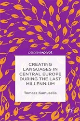 Book cover of Creating Languages in Central Europe During the Last Millennium by T. Kamusella