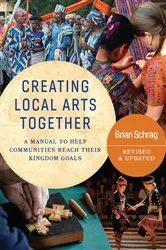 Book cover of Creating Local Arts Together - Revised and Updated by Brian Schrag