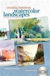 Book cover of Creating Luminous Watercolor Landscapes by Sterling Edwards