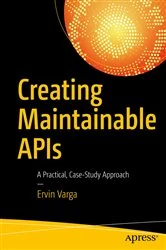 Book cover of Creating Maintainable APIs by Ervin Varga