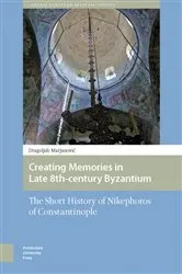 Book cover of Creating Memories in Late 8th-century Byzantium by Dragoljub Marjanovic