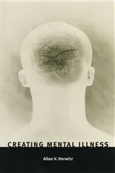 Book cover of Creating Mental Illness by Allan V. Horwitz