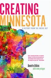 Book cover of Creating Minnesota by Annette Atkins