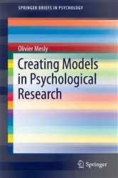 Book cover of Creating Models in Psychological Research by Olivier Mesly