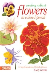 Book cover of Creating Radiant Flowers in Colored Pencil by Gary Greene