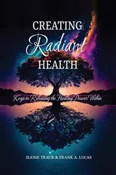 Book cover of Creating Radiant Health by JEANIE TRAUB & FRANK A. LUCAS