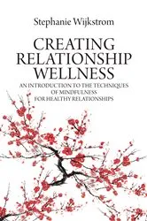 Book cover of Creating Relationship Wellness by Stephanie Wijkstrom