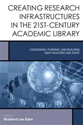 Book cover of Creating Research Infrastructures in the 21st-Century Academic Library by Bradford Lee Eden