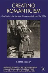 Book cover of Creating Romanticism by S. Ruston